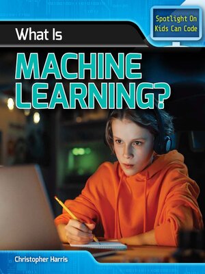 cover image of What Is Machine Learning?